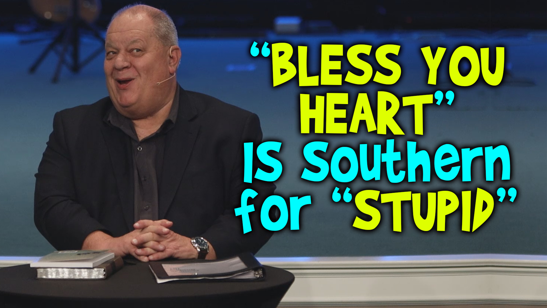 FRIDAY FUNNY: Bless Your Heart is Southern For Stupid